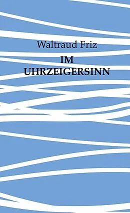 E-Book (epub) Im Uhrzeigersinn von Waltraud Friz