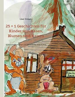 E-Book (epub) 25 + 1 Geschichten für Kinder von Hasen, Blumen und Katern von Uwe Drewes