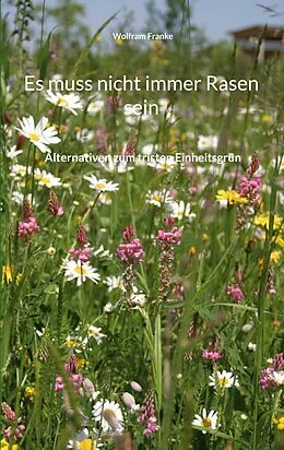 E-Book (epub) Es muss nicht immer Rasen sein von Wolfram Franke