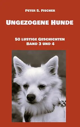 E-Book (epub) Ungezogene Hunde von Peter S. Fischer