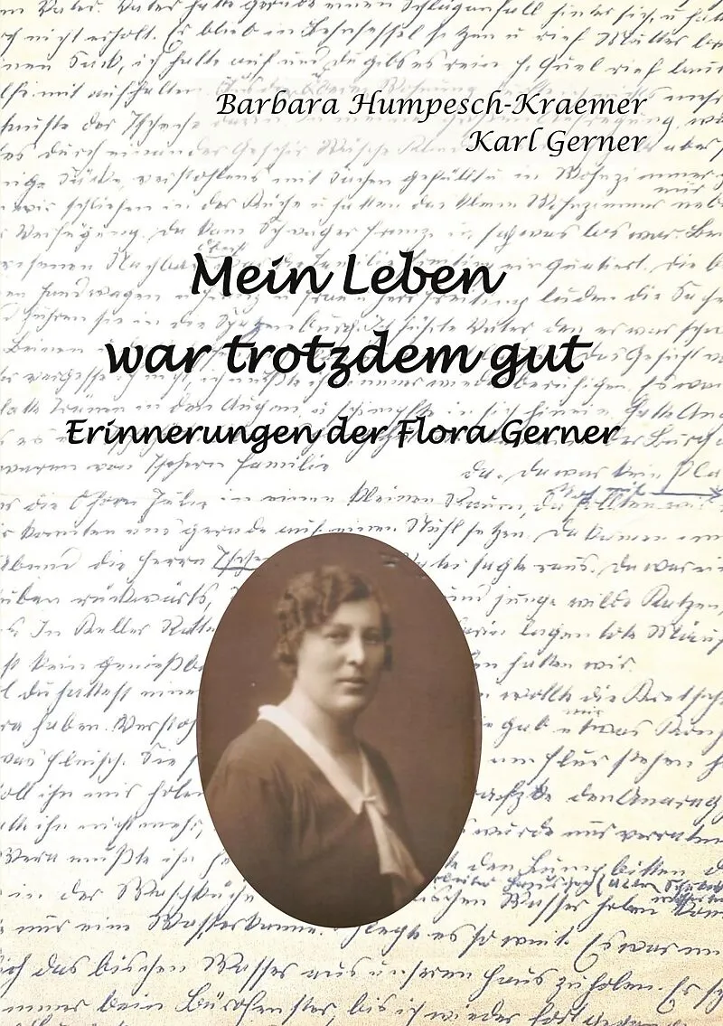 Mein Leben war trotzdem gut - Erinnerungen der Flora Gerner