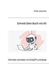Kartonierter Einband Schreib Dein Buch mit KI! von Inke Jochims