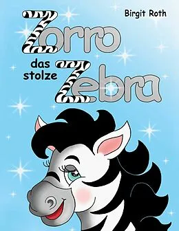 E-Book (epub) Zorro das stolze Zebra von Birgit Roth
