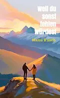 E-Book (epub) Weil du sonst fehlen würdest von Manu Rusch