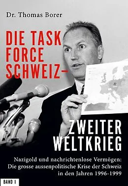 E-Book (epub) Die Task Force Schweiz - Zweiter Weltkrieg - Band 1 von Thomas Borer