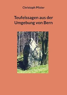 E-Book (epub) Teufelssagen aus der Umgebung von Bern von Christoph Pfister