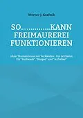 E-Book (epub) SO...............kann Freimaurerei funktionieren von Werner J. Kraftsik