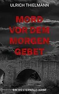 E-Book (epub) Mord vor dem Morgengebet von Ulrich Thielmann