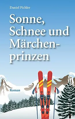 E-Book (epub) Sonne, Schnee und Märchenprinzen von Daniel Pichler