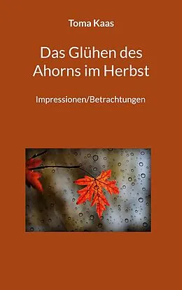 E-Book (epub) Das Glühen des Ahorns im Herbst von Toma Kaas