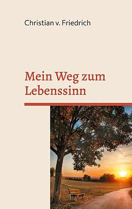 E-Book (epub) Mein Weg zum Lebenssinn von Christian v. Friedrich