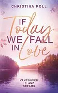 E-Book (epub) If Today We Fall In Love von Christina Poll