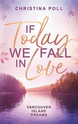 E-Book (epub) If Today We Fall In Love von Christina Poll