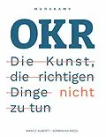 E-Book (epub) OKR - Die Kunst die richtigen Dinge nicht zu tun von Korbinian Riedl, Marco Alberti