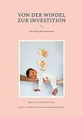 E-Book (epub) Von der Windel zur Investition von Bestun Coy, Justin Torsten Besser
