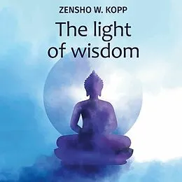 E-Book (epub) The light of wisdom von Zensho W. Kopp