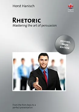 E-Book (epub) Rhetoric - Mastering the Art of Persuasion von Horst Hanisch