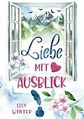 E-Book (epub) Liebe mit Ausblick von Lily Winter