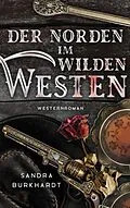 E-Book (epub) Der Norden im Wilden Westen von Sandra Burkhardt