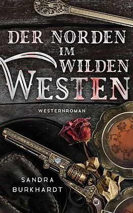 E-Book (epub) Der Norden im Wilden Westen von Sandra Burkhardt