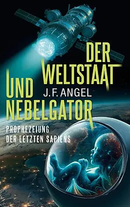 E-Book (epub) Der Weltstaat und Nebelgator von J. F. Angel