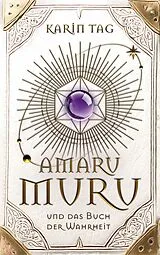 E-Book (epub) Amaru Muru und das Buch der Wahrheit von Karin Tag