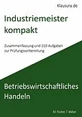 E-Book (pdf) Industriemeister Kompakt Betriebswirtschaftliches Handeln von Thomas Weber, Michael Fischer
