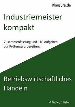 E-Book (pdf) Industriemeister Kompakt Betriebswirtschaftliches Handeln von Thomas Weber, Michael Fischer