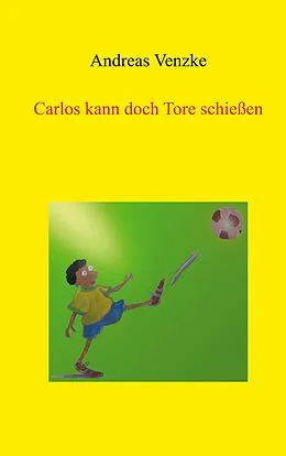 E-Book (pdf) Carlos kann doch Tore schießen von Andreas Venzke
