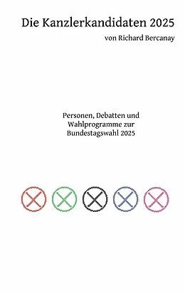 E-Book (epub) Die Kanzlerkandidaten 2025 von Richard Bercanay