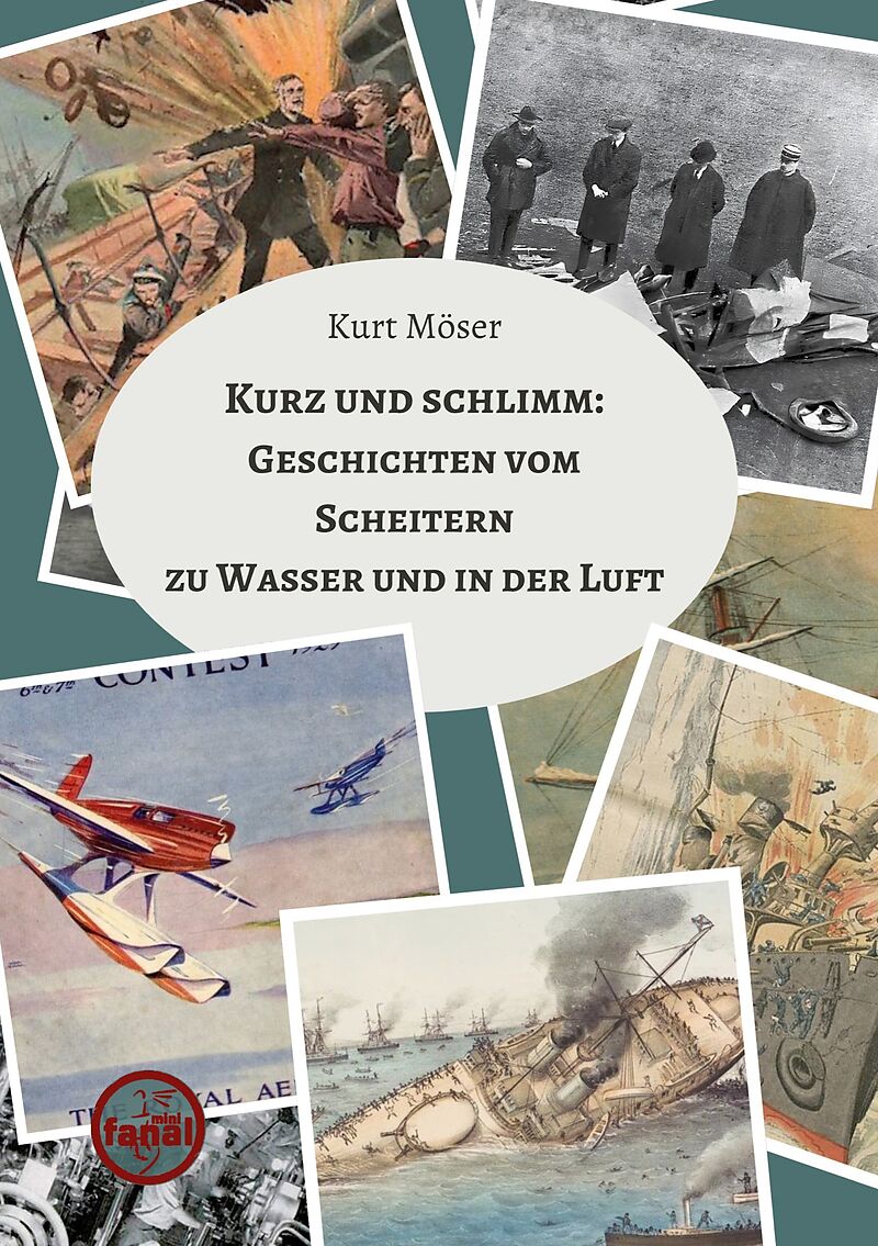 Kurz und schlimm: Geschichten vom Scheitern zu Wasser und in der Luft