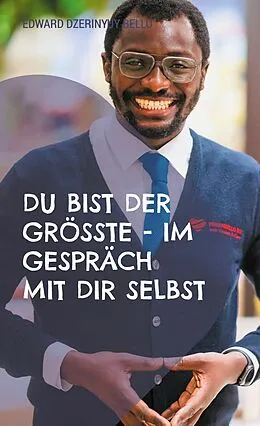 E-Book (epub) Du bist der Grösste - Im Gespräch mit dir selbst von Edward Dzerinyuy Bello
