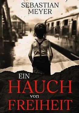 E-Book (epub) Ein Hauch von Freiheit von Sebastian Meyer