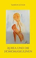E-Book (epub) Aurea und die Homomaskulinen von Marion Scheer