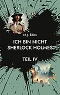 E-Book (epub) Ich bin nicht Sherlock Holmes von M. J. Eden