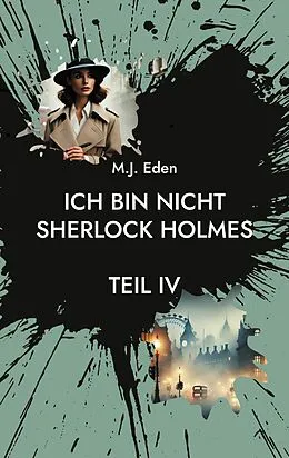 E-Book (epub) Ich bin nicht Sherlock Holmes von M. J. Eden