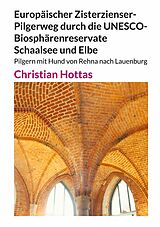 E-Book (epub) Europäischer Zisterzienser-Pilgerweg durch die UNESCO-Biosphärenreservate Schaalsee und Elbe von Christian Hottas