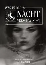 E-Book (epub) Was in der Nacht verschwindet von Jasmin Peter
