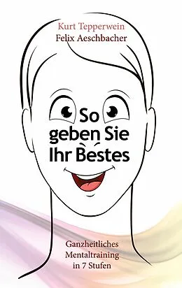 E-Book (epub) So geben Sie Ihr Bestes von Kurt Tepperwein