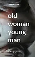 E-Book (epub) old woman young man von Martin Christen, Huberta Heiden