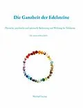 E-Book (epub) Die Ganzheit der Edelsteine von Michael Lacina