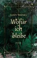 E-Book (epub) Wofür ich bleibe von Lizzy Waters