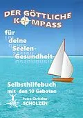 E-Book (epub) Der Göttliche Kompass für deine Seelen-Gesundheit von Petra Christine Scholzen