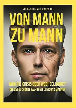 E-Book (epub) Von Mann zu Mann Midlife-Crisis oder Wechseljahre von Alexander von Gruenau