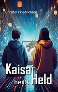 E-Book (epub) Kaisai heißt Held von Christin Friedrichsen
