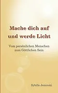 E-Book (epub) Mache dich auf und werde Licht von Sybille Jeziorski