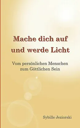 E-Book (epub) Mache dich auf und werde Licht von Sybille Jeziorski