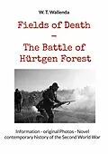 E-Book (epub) Fields of Death - The Battle of Hürtgen Forest von W. T. Wallenda