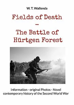 E-Book (epub) Fields of Death - The Battle of Hürtgen Forest von W. T. Wallenda