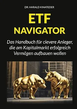 E-Book (pdf) ETF-Navigator: Das Handbuch für clevere Anleger, die am Kapitalmarkt erfolgreich Vermögen aufbauen wollen von Harald Kinateder